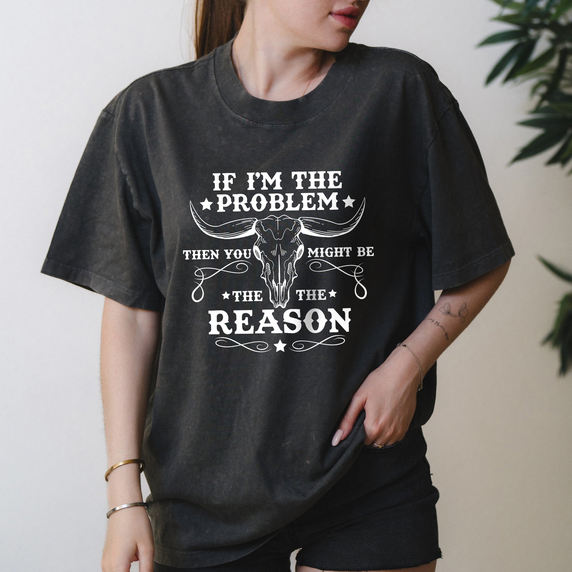 Western Country Graphic with If I'm The Problem Then You Might Be The Reason Text – Oversized Vintage Shirt