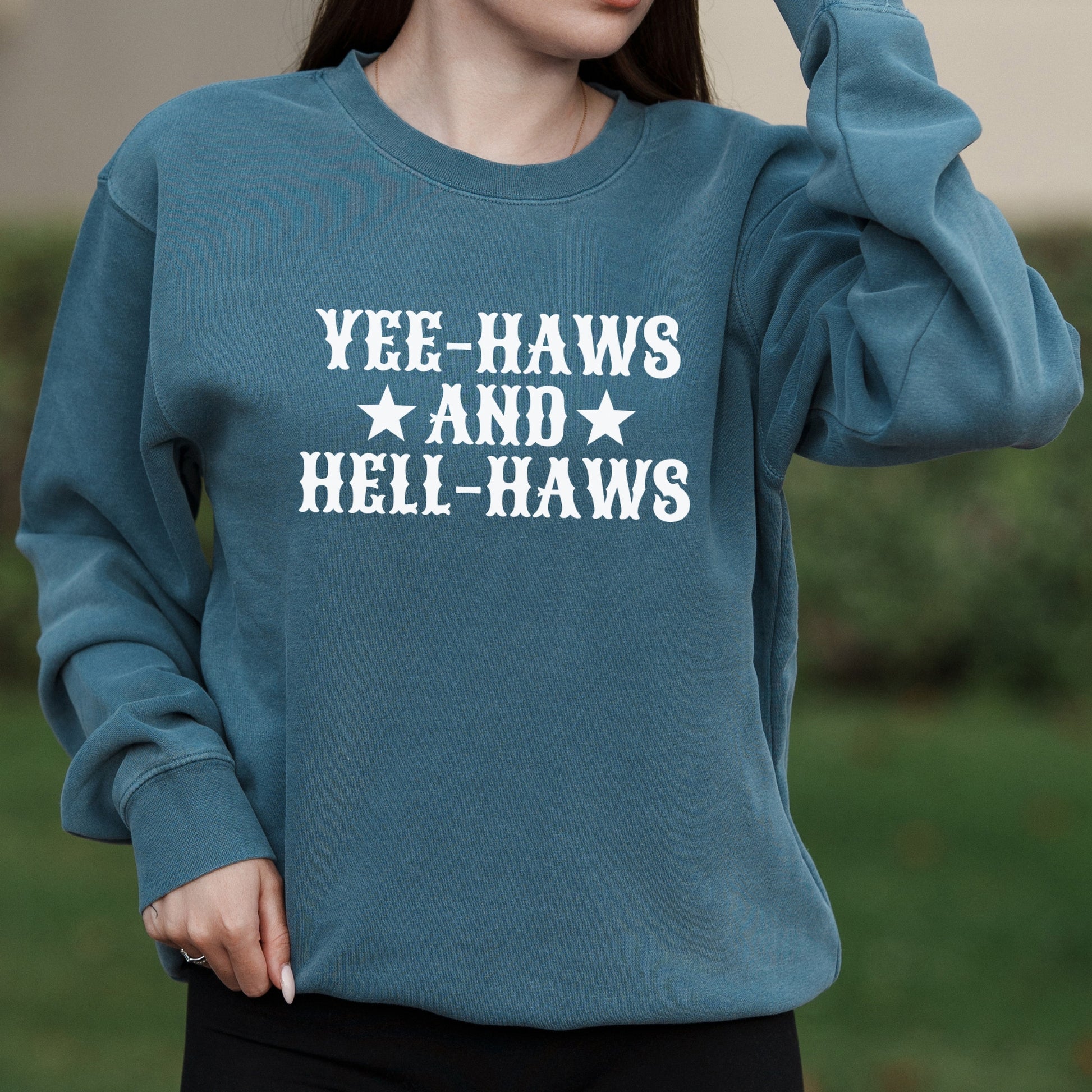 Yee-Haws and Hell-Haws Western Text Graphic with Cowgirl Attitude  – Pigment Crewneck Sweatshirt