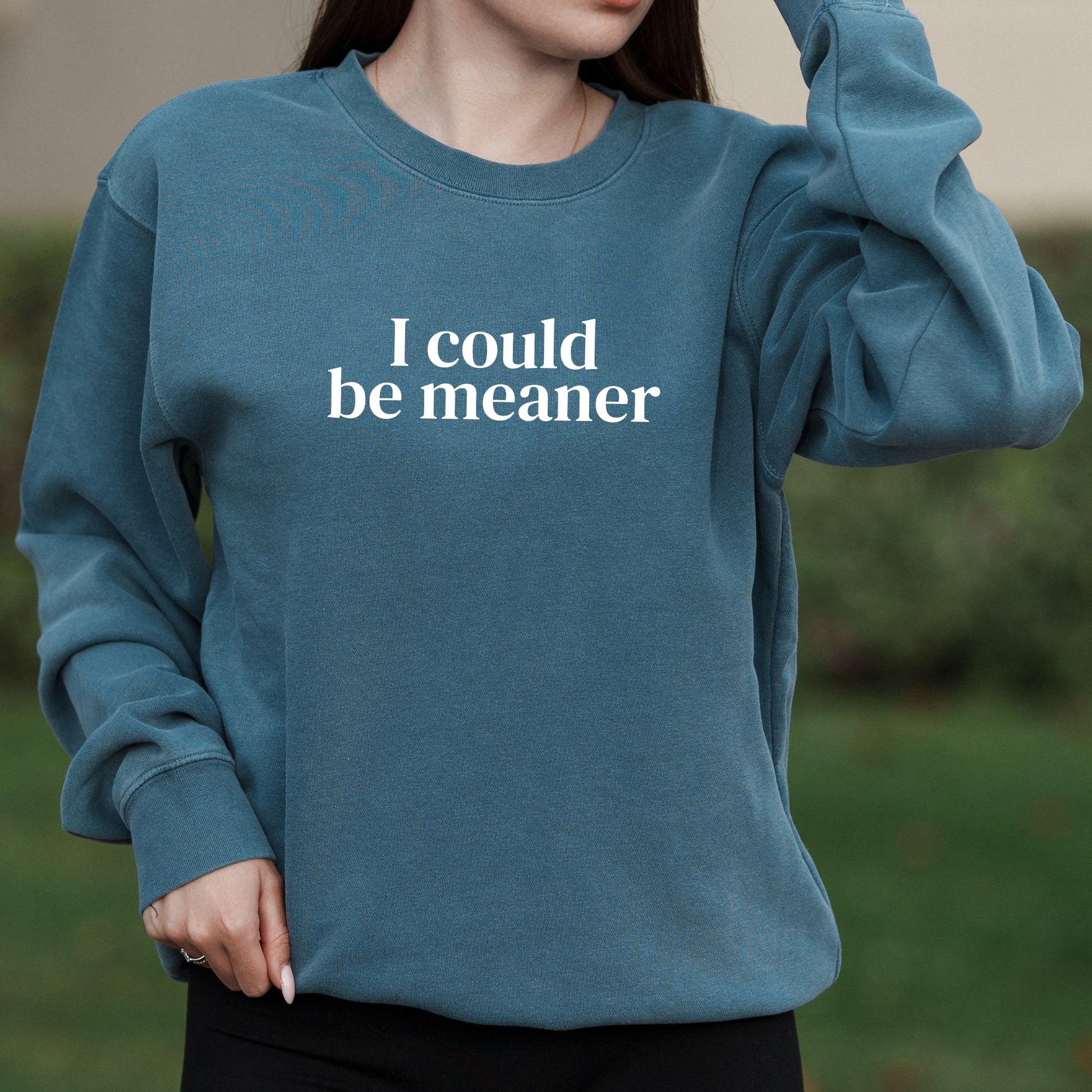 I Could Be Meaner Bold Text Graphic with Sarcastic Humor Message – Pigment Crewneck Sweatshirt