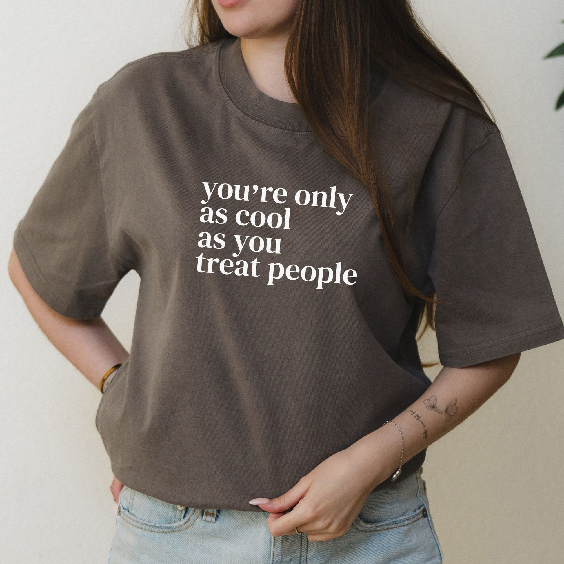 You’re Only As Cool As You Treat People Quote Graphic – Oversized Vintage Shirt
