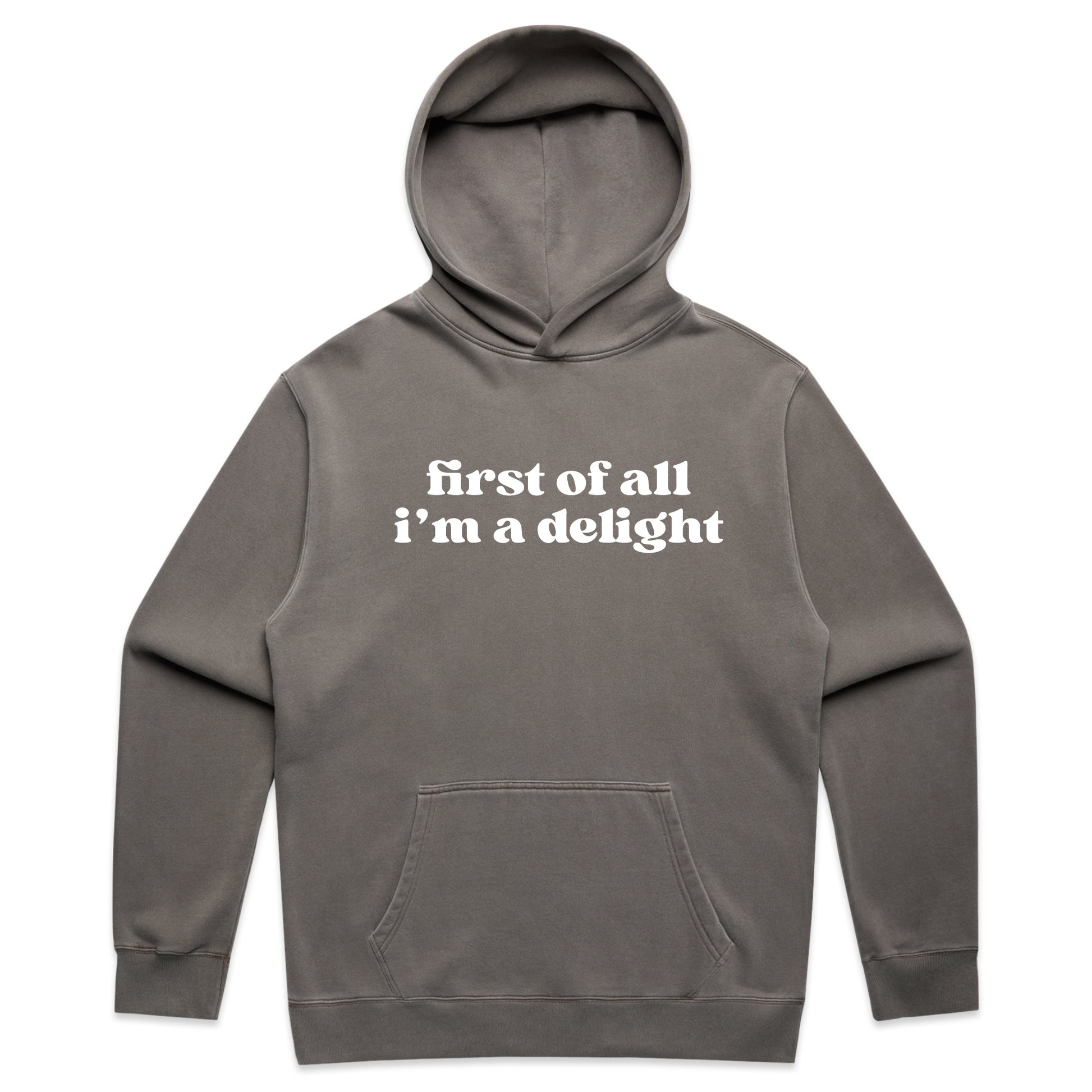 First of All I’m a Delight Text Graphic with Sarcastic Humor – Faded Hoodie
