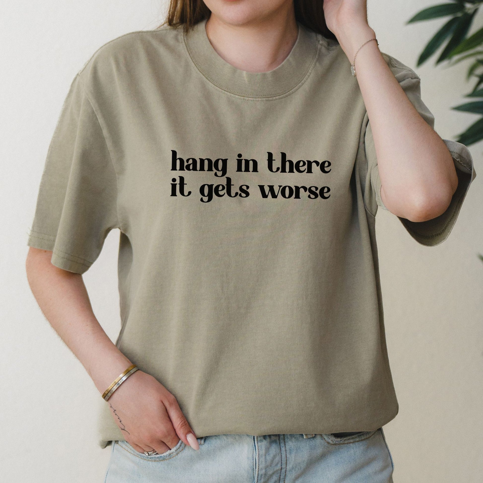 Hang In There It Gets Worse Sarcastic Graphic Tee – Oversized Vintage Shirt