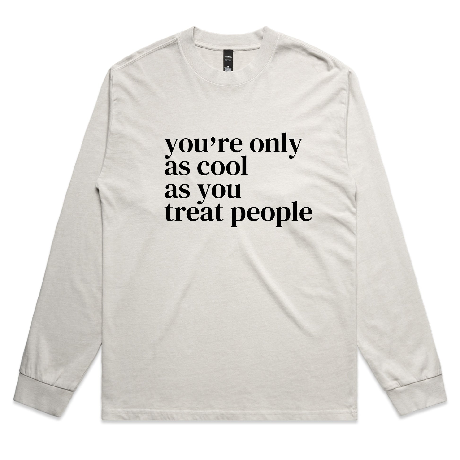 You're Only As Cool As You Treat People – Positive Message Long Sleeve Tee – Faded L/S