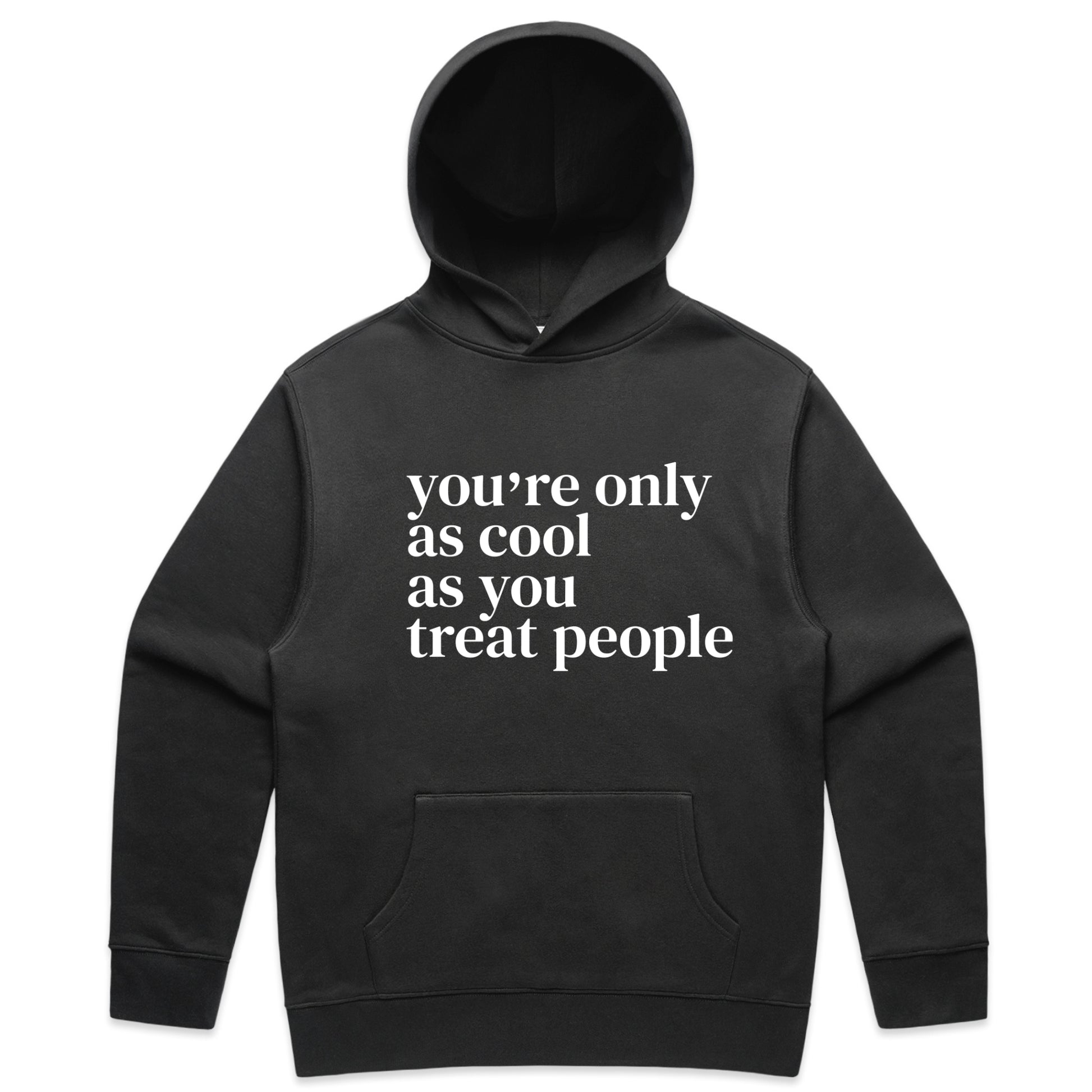 You’re Only As Cool As You Treat People – Inspirational Kindness Message Faded Hoodie