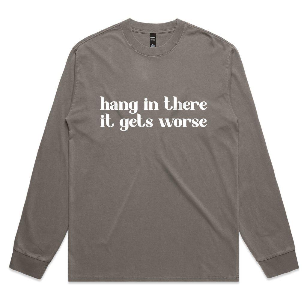 Hang In There It Gets Worse – Sarcastic Graphic Long Sleeve Tee – Faded L/S