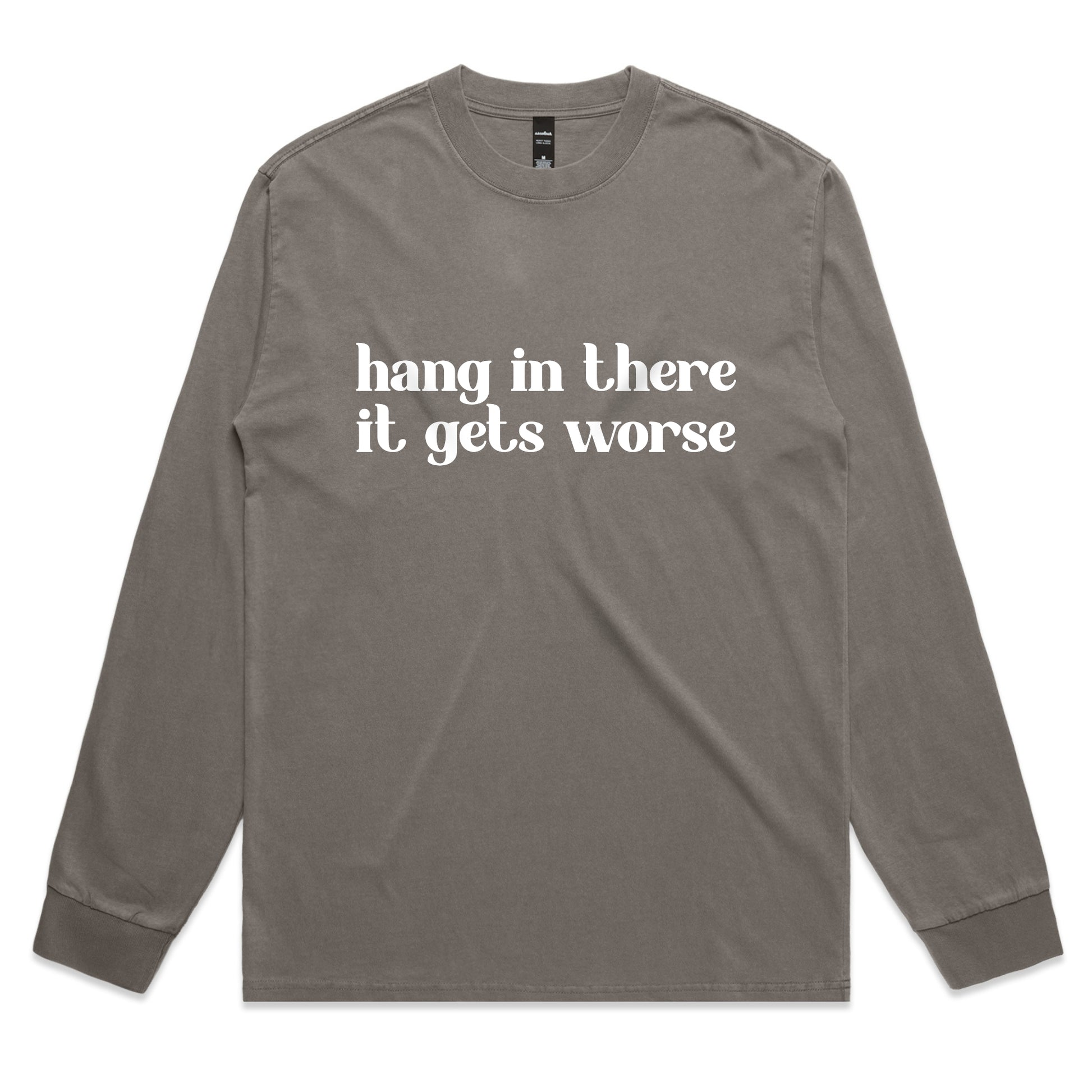 Hang In There It Gets Worse – Sarcastic Graphic Long Sleeve Tee – Faded L/S