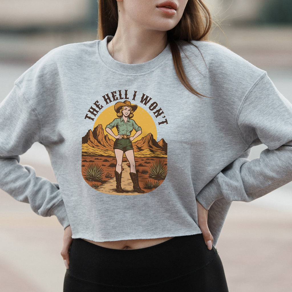 The Hell I Won’t Cowgirl Graphic with Retro Western Attitude – Vintage Crop Sweatshirt